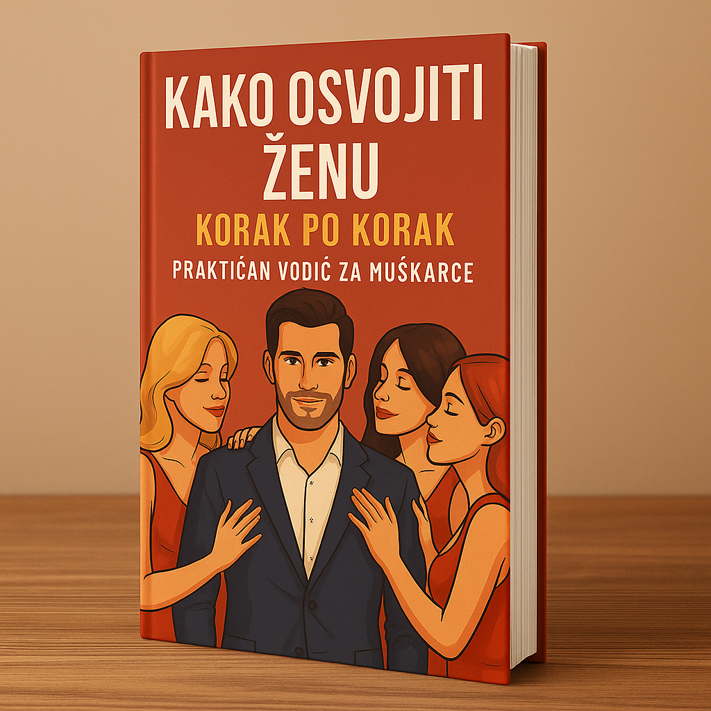 Knjiga - Kako Osvojiti Ženu – Korak po Korak - Praktičan Vodič Za Muškarce